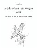 10 Jahre clean - ein Weg zu Gott 10 Jahre clean - ein Weg zu Gott