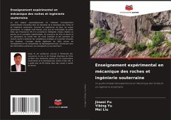 Enseignement expérimental en mécanique des roches et ingénierie souterraine - Fu, Jinwei; Yu, Yibing; Liu, Mei