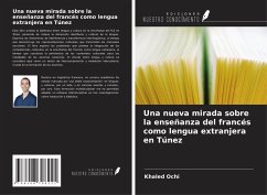 Una nueva mirada sobre la enseñanza del francés como lengua extranjera en Túnez - Ochi, Khaled