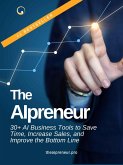 The AIpreneur: 30+ AI Business Tools to Save Time, Increase Sales, and Improve the Bottom Line (eBook, ePUB) The AIpreneur: 30+ AI Business Tools to Save Time, Increase Sales, and Improve the Bottom Line (eBook, ePUB)