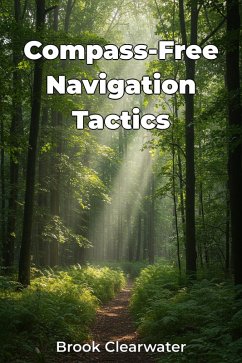 Compass-Free Navigation Tactics (eBook, ePUB) - Clearwater, Brook