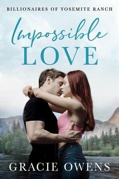 Impossible Love (Billionaires of Yosemite Ranch, #1) (eBook, ePUB) - Owens, Gracie