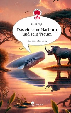Cover Das einsame Nashorn und sein Traum. Life is a Story - story.one