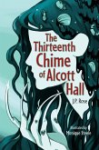 The Thirteenth Chime of Alcott Hall The Thirteenth Chime of Alcott Hall