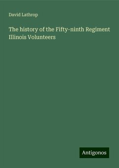 The history of the Fifty-ninth Regiment Illinois Volunteers - Lathrop, David
