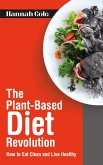 The Plant-Based Diet Revolution - How to Eat Clean and Live Healthy (eBook, ePUB) The Plant-Based Diet Revolution - How to Eat Clean and Live Healthy (eBook, ePUB)