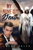 My Name Is Death My Name Is Death
