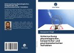 Untersuchung physiologischer, körperlicher und psychomotorischer Variablen