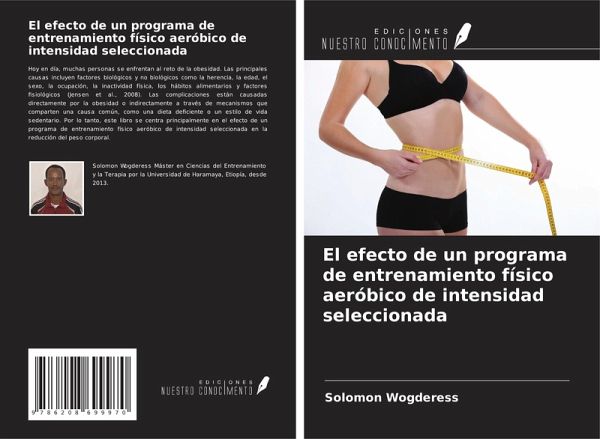 El efecto de un programa de entrenamiento físico aeróbico de intensidad seleccionada El efecto de un programa de entrenamiento físico aeróbico de intensidad seleccionada