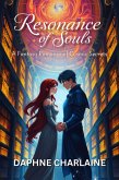 Resonance of Souls: A Fantasy Romance of Cosmic Secrets (eBook, ePUB) Resonance of Souls: A Fantasy Romance of Cosmic Secrets (eBook, ePUB)