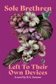 Sole Brethren: Left To Their Own Devices (eBook, ePUB) Sole Brethren: Left To Their Own Devices (eBook, ePUB)