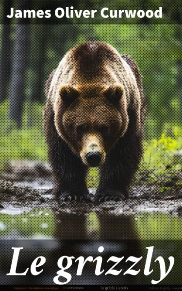Le grizzly (eBook, ePUB) Le grizzly (eBook, ePUB)