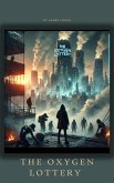 The oxygen lottery (The oxygen trilogy, #1) (eBook, ePUB) The oxygen lottery (The oxygen trilogy, #1) (eBook, ePUB)