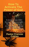 How To Activate The Power of God (eBook, ePUB) How To Activate The Power of God (eBook, ePUB)