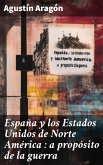 España y los Estados Unidos de Norte América : a propósito de la guerra (eBook, ePUB)