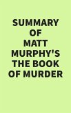 Summary of Matt Murphy's The Book of Murder (eBook, ePUB) Summary of Matt Murphy's The Book of Murder (eBook, ePUB)