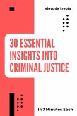 30 Essential Insights into Criminal Justice in 7 Minutes Each (eBook, ePUB) 30 Essential Insights into Criminal Justice in 7 Minutes Each (eBook, ePUB)