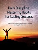 Daily Discipline: Mastering Habits For Lasting Success (eBook, ePUB)