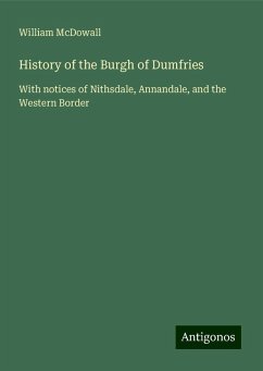 History of the Burgh of Dumfries - Mcdowall, William