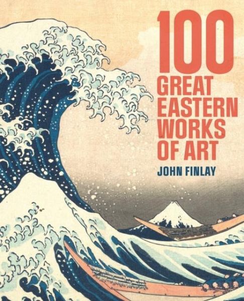 100 Great Eastern Works of Art 100 Great Eastern Works of Art