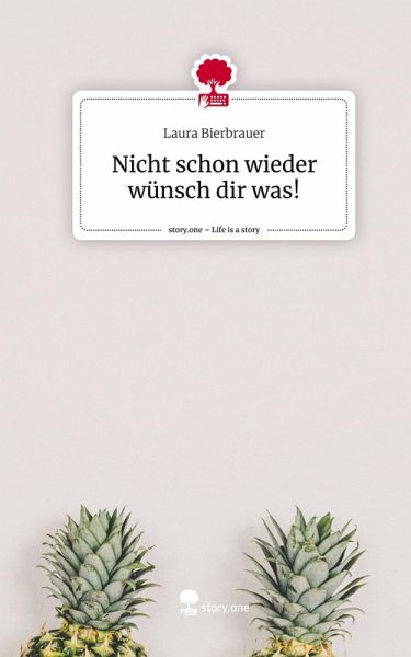 Nicht schon wieder wünsch dir was!. Life is a Story - story.one