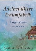 Adelhei(d)tere Traumfabrik - Ausgewähltes