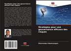 Stratégies pour une gouvernance efficace des risques Stratégies pour une gouvernance efficace des risques