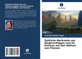 Zeitliche Merkmale von Niederschlägen und ihr Einfluss auf den Abfluss von Flüssen Zeitliche Merkmale von Niederschlägen und ihr Einfluss auf den Abfluss von Flüssen