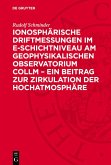 Ionosphärische Driftmessungen im E-Schichtniveau am Geophysikalischen Observatorium Collm - ein Beitrag zur Zirkulation der Hochatmosphäre (eBook, PDF) Ionosphärische Driftmessungen im E-Schichtniveau am Geophysikalischen Observatorium Collm - ein Beitrag zur Zirkulation der Hochatmosphäre (eBook, PDF)