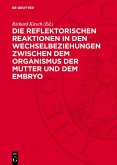 Die reflektorischen Reaktionen in den Wechselbeziehungen zwischen dem Organismus der Mutter und dem Embryo (eBook, PDF) Die reflektorischen Reaktionen in den Wechselbeziehungen zwischen dem Organismus der Mutter und dem Embryo (eBook, PDF)