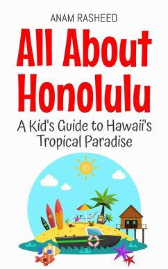 Cover All About Honolulu: A Kid's Guide to Hawaii's Tropical Paradise (Educational Books For Kids, #45) (eBook, ePUB)