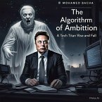 The Algorithm of Ambition: A Tech Titan's Rise and Fall (eBook, ePUB)