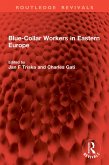 Blue-Collar Workers in Eastern Europe (eBook, PDF)