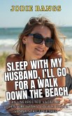 Sleep With My Husband, I'll Go For A Walk Down The Beach (Coastal Desires) (eBook, ePUB)