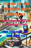 Staying Fit and Toned for Busy Individuals Maintaining Inspiration in Your Hectic Life: Let Your Body Guide Your Mind (eBook, ePUB) Staying Fit and Toned for Busy Individuals Maintaining Inspiration in Your Hectic Life: Let Your Body Guide Your Mind (eBook, ePUB)
