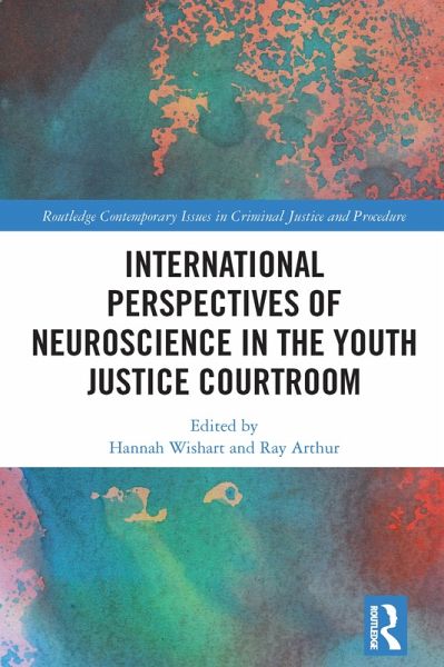 International Perspectives of Neuroscience in the Youth Justice Courtroom (eBook, ePUB) International Perspectives of Neuroscience in the Youth Justice Courtroom (eBook, ePUB)