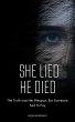 She Lied, He Died; The Truth Was Her... - Bild 1