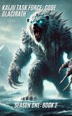 Kaiju Task Force: Code Glacirath Season One Book 2 (Kaiju Task Force: Season one, #2) (eBook, ePUB) Kaiju Task Force: Code Glacirath Season One Book 2 (Kaiju Task Force: Season one, #2) (eBook, ePUB)