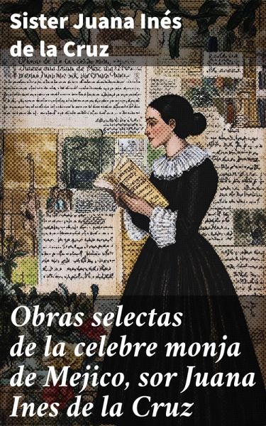 Obras selectas de la celebre monja de Mejico, sor Juana Ines de la Cruz (eBook, ePUB)