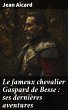 Le fameux chevalier Gaspard de Besse :... - Bild 1