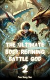 The Ultimate Body Refining Battle God (eBook, ePUB) The Ultimate Body Refining Battle God (eBook, ePUB)