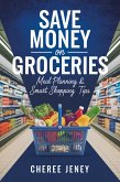 Save Money on Groceries: Meal Planning & Smart Shopping Tips (eBook, ePUB) Save Money on Groceries: Meal Planning & Smart Shopping Tips (eBook, ePUB)