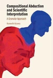 Compositional Abduction and Scientific Interpretation - Aizawa, Kenneth