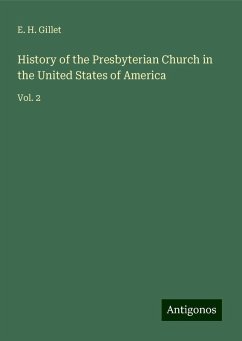 History of the Presbyterian Church in the United States of America - Gillet, E. H.