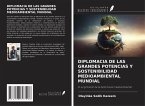 DIPLOMACIA DE LAS GRANDES POTENCIAS Y SOSTENIBILIDAD MEDIOAMBIENTAL MUNDIAL DIPLOMACIA DE LAS GRANDES POTENCIAS Y SOSTENIBILIDAD MEDIOAMBIENTAL MUNDIAL