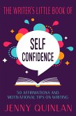 The Writer's Little Book of Self-Confidence (eBook, ePUB) The Writer's Little Book of Self-Confidence (eBook, ePUB)