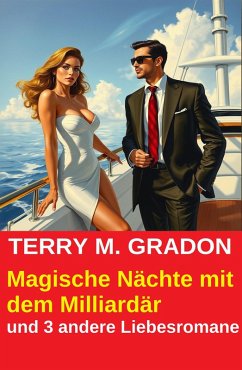 Magische Nächte mit dem Milliardär und 3 andere Liebesromane (eBook, ePUB) Cover Magische Nächte mit dem Milliardär und 3 andere Liebesromane (eBook, ePUB)