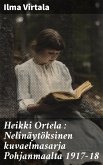 Heikki Ortela : Nelinäytöksinen kuvaelmasarja Pohjanmaalta 1917-18 (eBook, ePUB) Heikki Ortela : Nelinäytöksinen kuvaelmasarja Pohjanmaalta 1917-18 (eBook, ePUB)