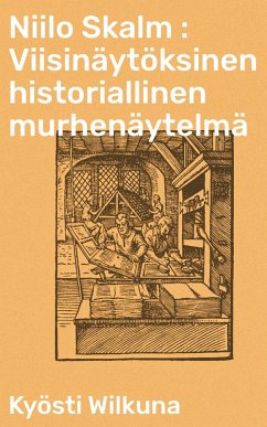 Niilo Skalm : Viisinäytöksinen historiallinen murhenäytelmä (eBook, ePUB) - Wilkuna, Kyösti
