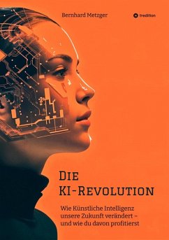 Die KI-Revolution (eBook, ePUB) - Metzger, Bernhard